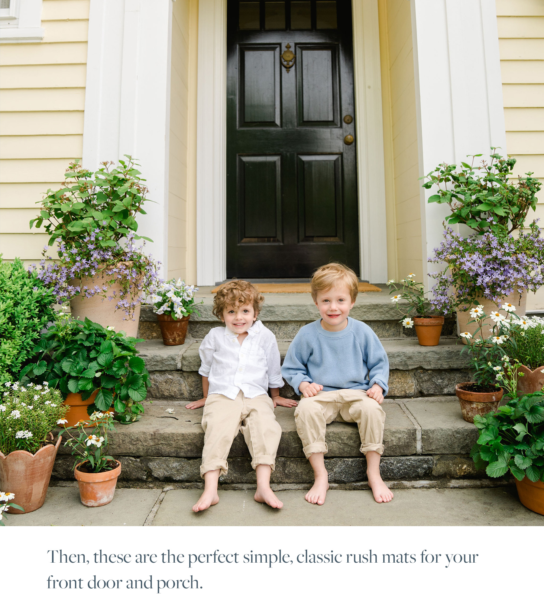 Then, these are the perfect simple, classic rush mats for your front door and porch.